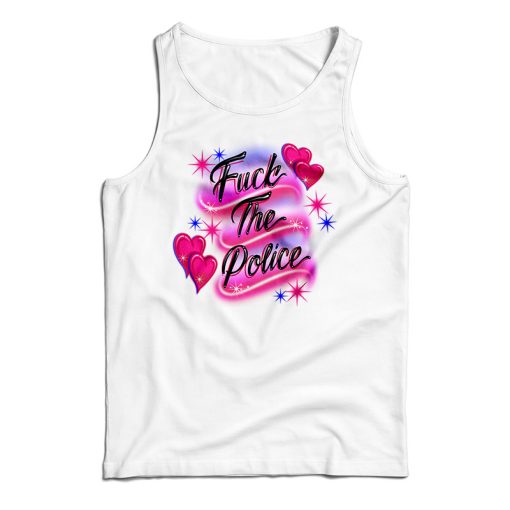 Get It Now Fuck The Police Tank Top For Men’s And Women’s