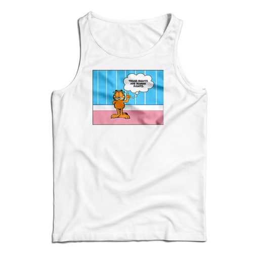 Get It Now Garfield Trans Rights Are Human Rights Tank Top For UNISEX