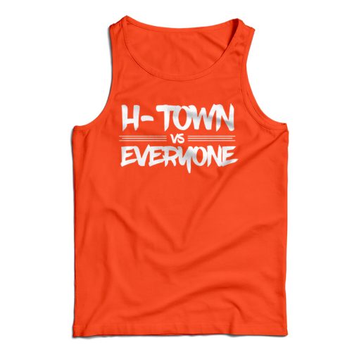 Get It Now H-Town Vs Everyone Tank Top For Men’s And Women’s