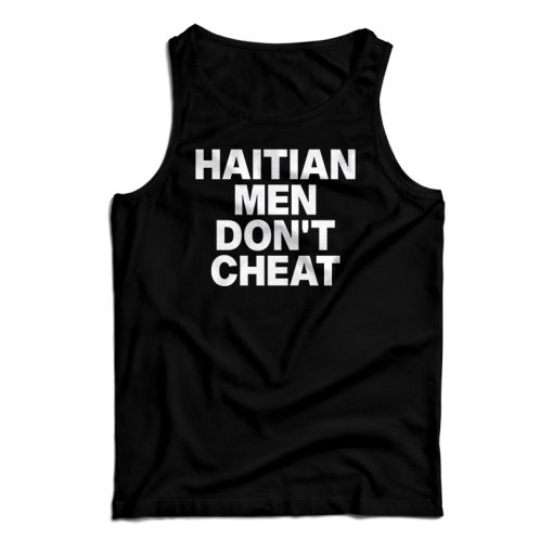 Get It Now Haitian Men Don’t Cheat Tank Top For Men’s And Women’s