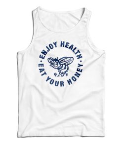 Get It Now Harry Enjoy Health Eat Your Honey Tank Top Get It Now Harry Enjoy Health Eat Your Honey Tank Top
