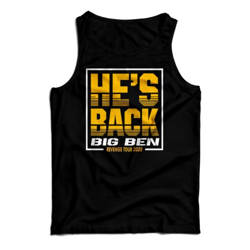 Get It Now He’s Back Big Ben Revenge Tour 2020 Tank Top For UNISEX