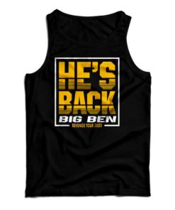 Get It Now He’s Back Big Ben Revenge Tour 2020 Tank Top For UNISEX