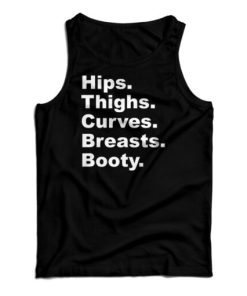 Get It Now Hips Thighs Curves Breasts Booty Tank Top For UNISEX