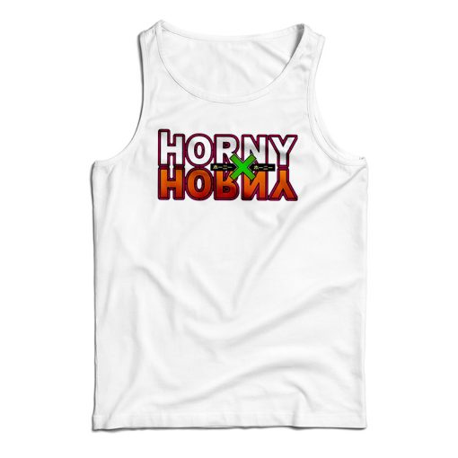 Get It Now Horny X Horny Tank Top For Men’s And Women’s