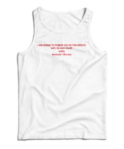 Get It Now I Am Going To Punch You In The Mouth Tank Top For UNISEX