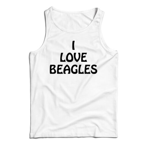 Get It Now I Love Beagles Tank Top For Men’s And Women’s