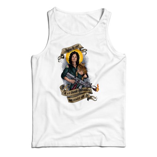 Get It Now If We Break Quarantine We Could All Die Tank Top For UNISEX
