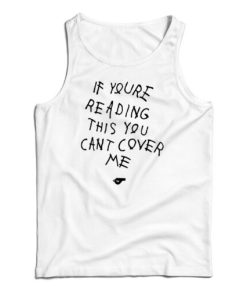 Get It Now If You’re Reading This You Can’t Cover Me Tank Top UNISEX