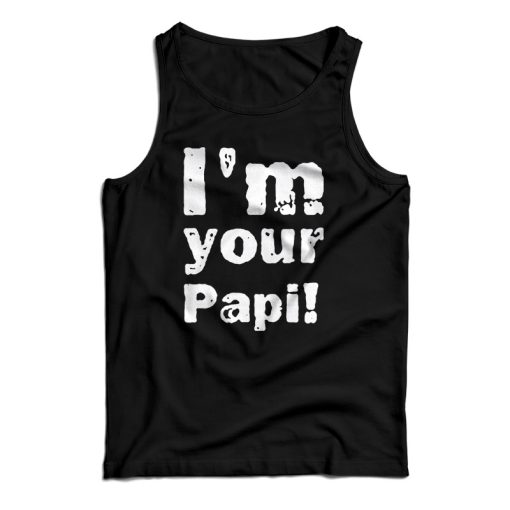 Get It Now I’m Your Papi Wrestling Eddie Tank Top For UNISEX