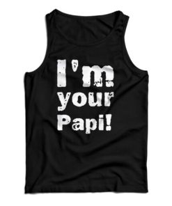 Get It Now I’m Your Papi Wrestling Eddie Tank Top For UNISEX