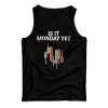 Get It Now Is It Monday Yet Tank Top For Men’s And Women’s