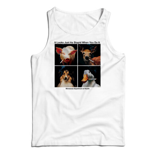 Get It Now It Looks Just As Stupid When You Do It Tank Top For UNISEX