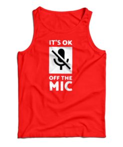 Get It Now It’s Ok Off The Mic Tank Top For Men’s And Women’s