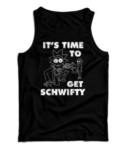 Get It Now It’s Time To Get Schwifty Rick And Morty Tank Top For UNISEX