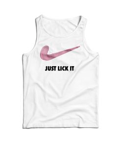 Get It Now Just Lick It X NK Parody Tank Top For Men’s And Women’s