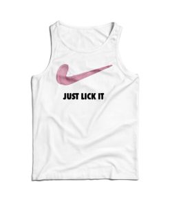 Get It Now Just Lick It X NK Parody Tank Top For Men's And Women's 8 Get It Now Just Lick It X NK Parody Tank Top For Mens And Womens 17