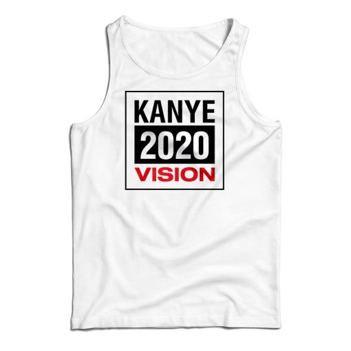Get It Now Kanye 2020 Vision Tank Top For Men’s And Women’s