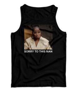 Get It Now Keke Palmer Sorry To This Man Tank Top For UNISEX Get It Now Keke Palmer Sorry To This Man Tank Top For UNISEX