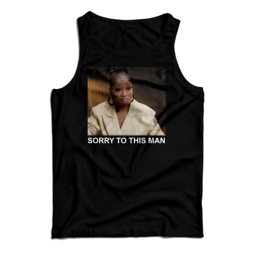 Get It Now Keke Palmer Sorry To This Man Tank Top For UNISEX