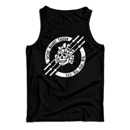 Get It Now Lifters Against Fascism Lift Big Eat Big Tank Top For UNISEX