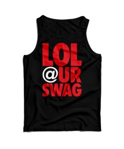 Get It Now Lol At Your Swag Tank Top For Men’s And Women’s