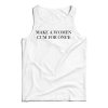 Get It Now Make A Women Cum For Once Tank Top For UNISEX