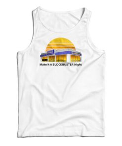 Get It Now Make It A Blockbuster Night Tank Top For Men’s And Women’s