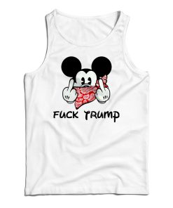 Get It Now Mickey Fuck Trump Tank Top For Men’s And Women’s Get It Now Mickey Fuck Trump Tank Top For Men’s And Women’s