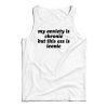 Get It Now My Anxiety Is Chronic But This Ass Is Iconic Tank Top