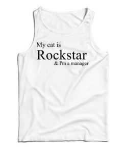 Get It Now My Cat Is Rockstar And I’m A Manager Tank Top For UNISEX