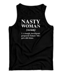 Get It Now Nasty Woman Noun Tank Top For Men’s And Women’s