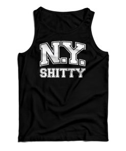 Get It Now New York Shitty Tank Top For Men’s And Women’s Get It Now New York Shitty Tank Top For Men’s And Women’s