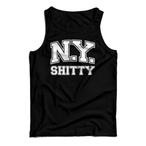 Get It Now New York Shitty Tank Top For Men’s And Women’s