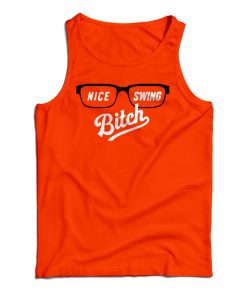 Get It Now Nice Swing Bitch 2020 Tank Top For Men’s And Women’s Get It Now Nice Swing Bitch 2020 Tank Top For Men’s And Women’s