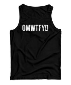 Get It Now OMWTFYD Tank Top For Men’s And Women’s