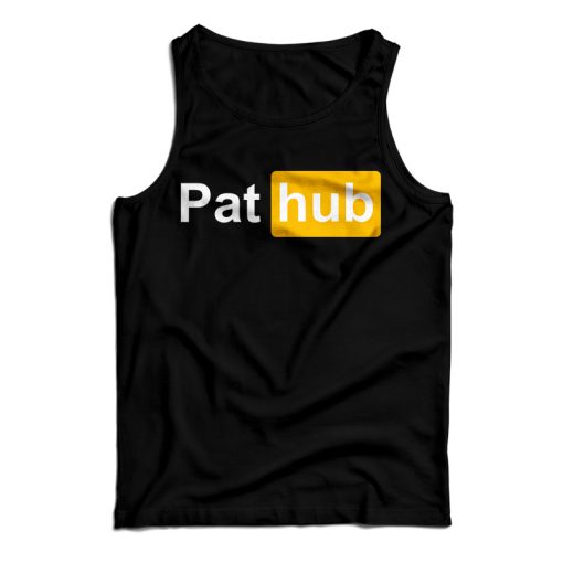 Get It Now Pat Hub Porn Hub Parody Tank Top For Men’s And Women’s