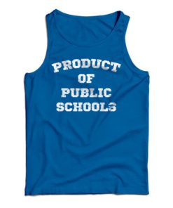 Get It Now Product of Public Schools Tank Top For Men’s And Women’s