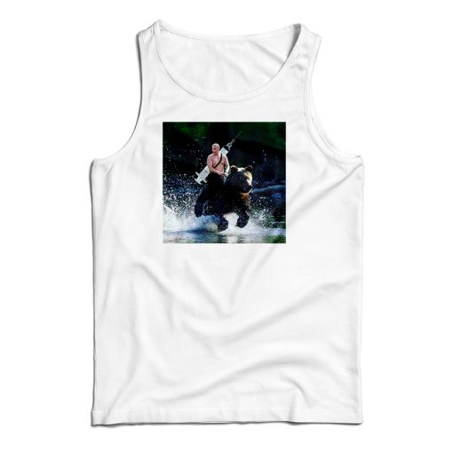 Get It Now Putin Riding A Bear Parody Tank Top For Men’s And Women’s