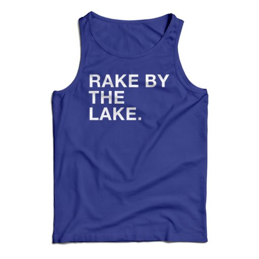 Get It Now Rake By The Lake Tank Top For Men’s And Women’s