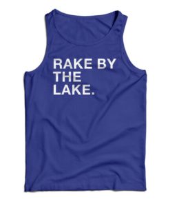 Get It Now Rake By The Lake Tank Top For Men’s And Women’s