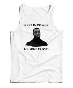 Get It Now Rest In Power George Floyd Tank Top For Men’s And Women’s Get It Now Rest In Power George Floyd Tank Top For Men’s And Women’s