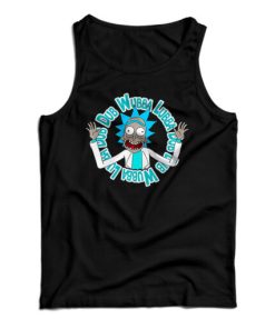 Get It Now Rick and Morty Wubba Lubba Dub-Dub Tank Top For UNISEX