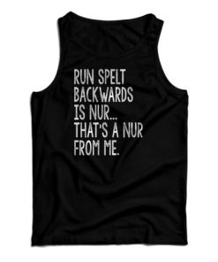 Get It Now Run Spelled Backwards Is Nur Tank Top For UNISEX