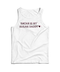 Get It Now Satan is my Sugar Daddy Tank Top For Men’s And Women’s Get It Now Satan is my Sugar Daddy Tank Top For Men’s And Women’s