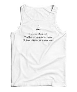 Get It Now Seen I See You Black Girl Tank Top For Men’s And Women’s Get It Now Seen I See You Black Girl Tank Top For Men’s And Women’s