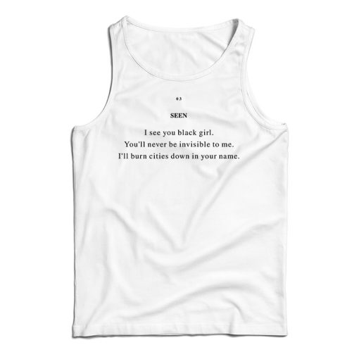 Get It Now Seen I See You Black Girl Tank Top For Men’s And Women’s