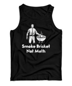 Get It Now Smoke Brisket Not Meth Tank Top For Men’s And Women’s Get It Now Smoke Brisket Not Meth Tank Top For Men’s And Women’s