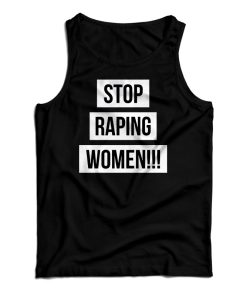 Get It Now Stop Raping Women Tank Top For Men’s And Women’s Get It Now Stop Raping Women Tank Top For Men’s And Women’s