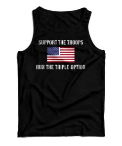Get It Now Support The Troops Run The Triple Option Tank Top UNISEX